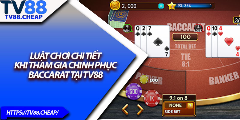 Baccarat – Game Bài Đỉnh Cao Cực Kỳ Hấp Dẫn 3 Luật chơi chi tiết khi tham gia chinh phục Baccarat tại TV88