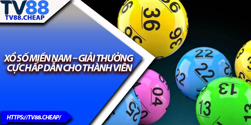 Xổ Số Miền Nam – Giải Thưởng Cực Hấp Dẫn Cho Thành Viên 1 Xo So Mien Nam – Giai Thuong Cuc Hap Dan Cho Thanh Vien