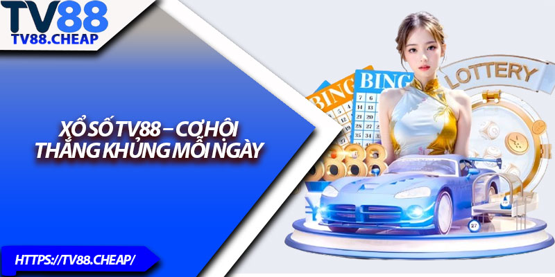 Xổ Số TV88 – Trải Nghiệm Cá Cược Xổ Số Mới Mẻ và Hấp Dẫn 1 Xổ Số TV88 – Cơ hội thắng khủng mỗi ngày