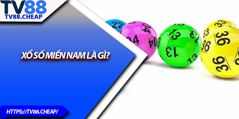 Xổ Số Miền Nam – Giải Thưởng Cực Hấp Dẫn Cho Thành Viên 2 Xổ số miền Nam là gì?